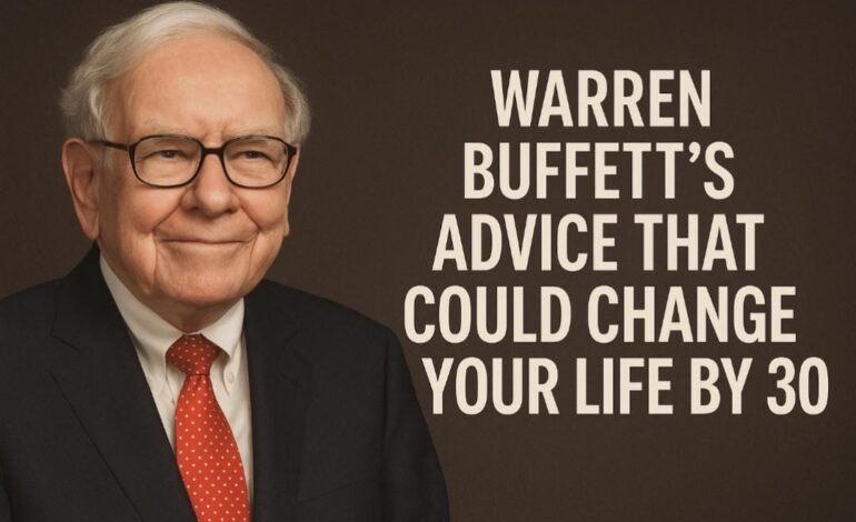 Warren Buffett’s Advice That Could Change Your Life by 30